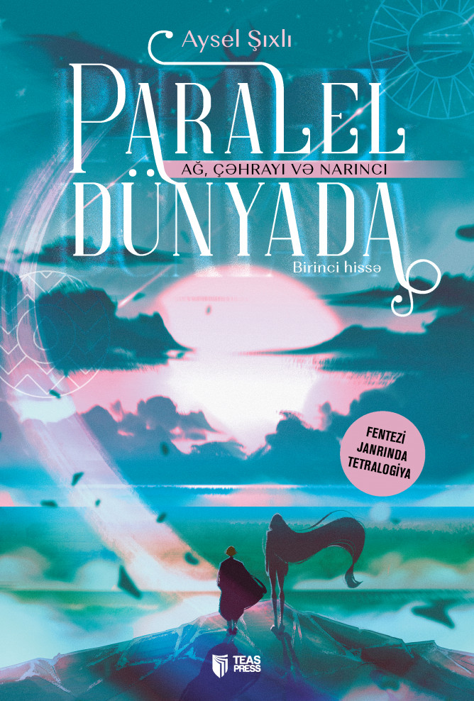 Paralel Dünyada (I HİSSƏ - Ağ, Çəhrayı və Narıncı)